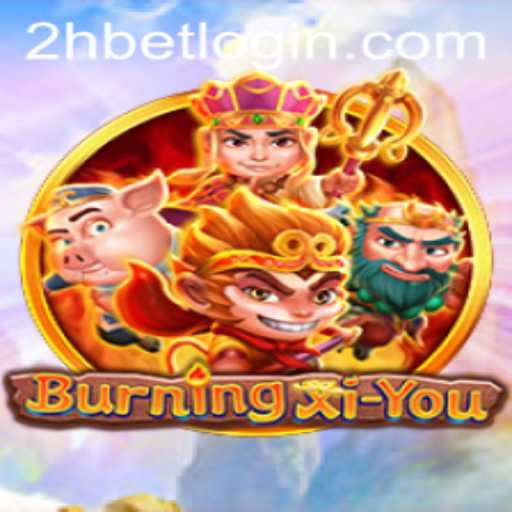 BurningXiYou: A Journey into the Fiery World of Mobile Gaming