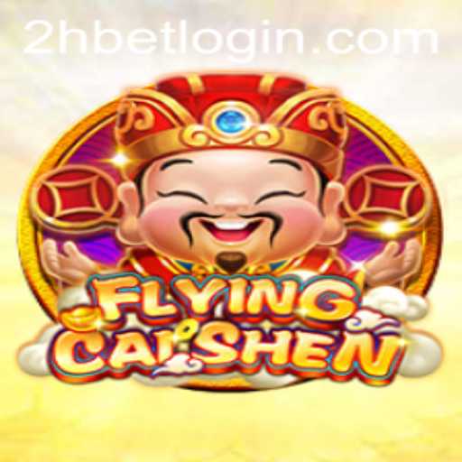 Discover the Thrilling World of FlyingCaiShen: A Guide to 2Hbet's Latest Adventure